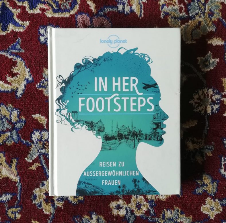 In Her Footsteps. Reisen zu außergewöhnlichen Frauen von Lonely Planet
